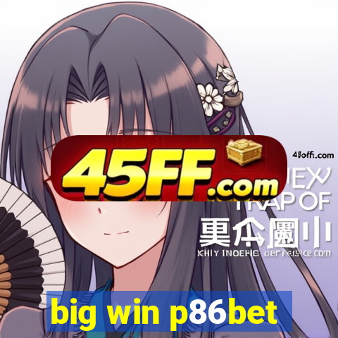 big win p86bet
